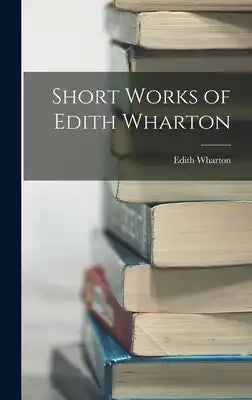 Short Works of Edith Wharton