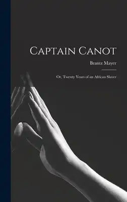 Captain Canot: Or, Twenty Years of an African Slaver