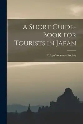 A Short Guide-Book for Tourists in Japan