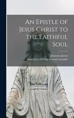 An Epistle of Jesus Christ to the Faithful Soul