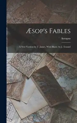 Æsop's Fables: A New Version by T. James, With Illustr. by J. Tenniel