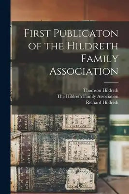 First Publicaton of the Hildreth Family Association