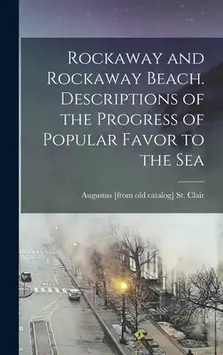 Rockaway and Rockaway Beach. Descriptions of the Progress of Popular Favor to the Sea