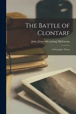 The Battle of Clontarf: A Descriptive Poem;