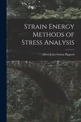 Strain Energy Methods of Stress Analysis