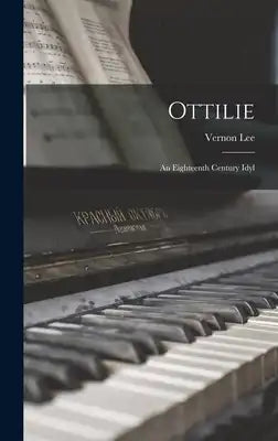 Ottilie: An Eighteenth Century Idyl