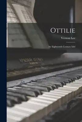 Ottilie: An Eighteenth Century Idyl