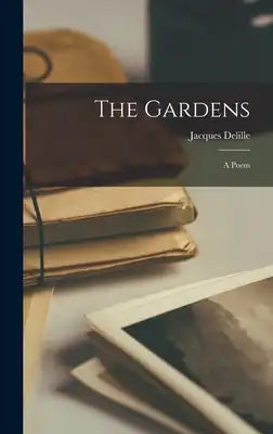 The Gardens: A Poem