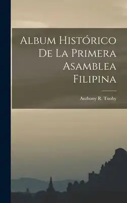 Album Histórico De La Primera Asamblea Filipina