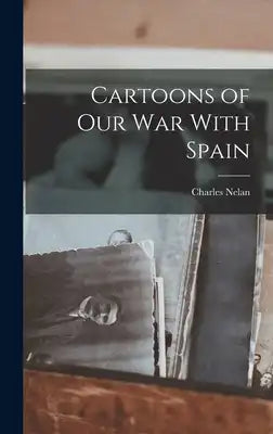 Cartoons of Our War With Spain
