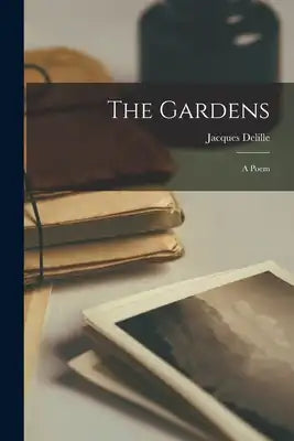 The Gardens: A Poem