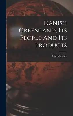 Danish Greenland, Its People And Its Products