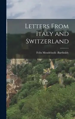 Letters From Italy and Switzerland