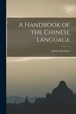 A Handbook of the Chinese Language