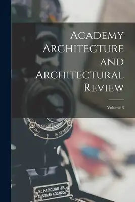 Academy Architecture and Architectural Review; Volume 3