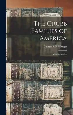 The Grubb Families of America: Military Service