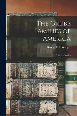 The Grubb Families of America: Military Service