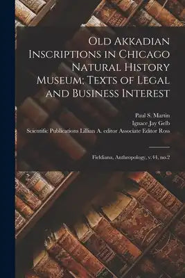 Old Akkadian Inscriptions in Chicago Natural History Museum; Texts of Legal and Business Interest: Fieldiana, Anthropology, v.44, no.2