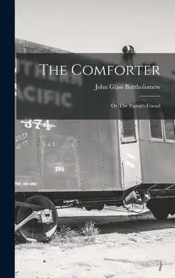 The Comforter: Or The Pastor's Friend