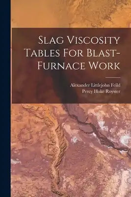 Slag Viscosity Tables For Blast-furnace Work