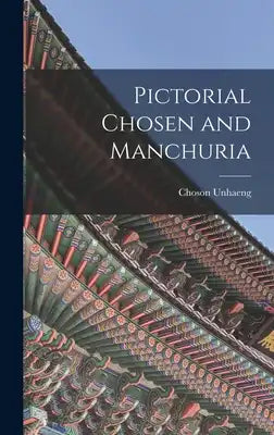 Pictorial Chosen and Manchuria