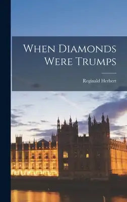 When Diamonds Were Trumps