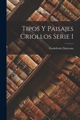 Tipos y Paisajes Criollos Serie I