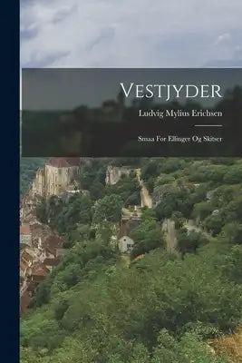 Vestjyder: Smaa For Ellinger Og Skitser