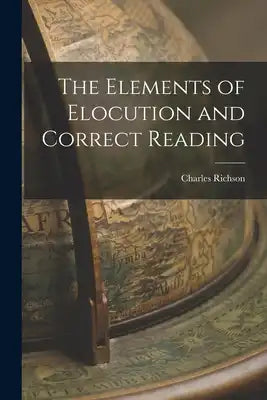 The Elements of Elocution and Correct Reading