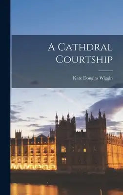 A Cathdral Courtship