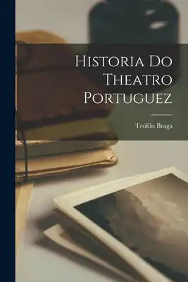 Historia do Theatro Portuguez