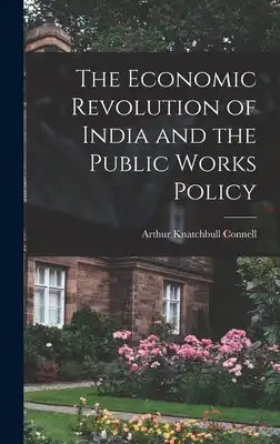 The Economic Revolution of India and the Public Works Policy