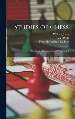 Studies of Chess: Containing Caïssa, a Poem, Volumes 1-2
