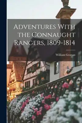 Adventures With the Connaught Rangers, 1809-1814