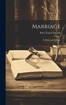 Marriage: Its Ethic and Religion