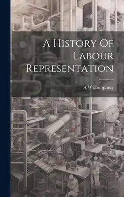 A History Of Labour Representation