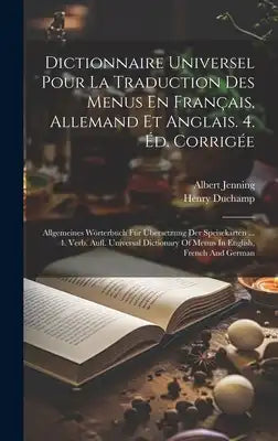 Dictionnaire Universel Pour La Traduction Des Menus En Français, Allemand Et Anglais. 4. Éd. Corrigée: Allgemeines Wörterbuch Für Übersetzung Der Spei