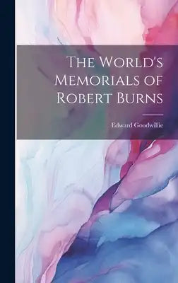The World's Memorials of Robert Burns