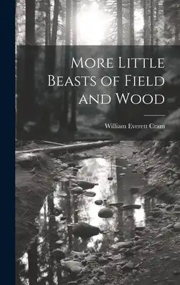 More Little Beasts of Field and Wood