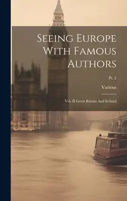 Seeing Europe With Famous Authors: Vol. II Great Britain And Ireland; Pt. 2