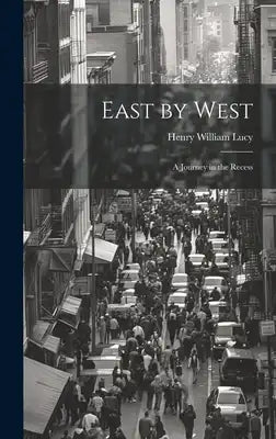 East by West: A Journey in the Recess