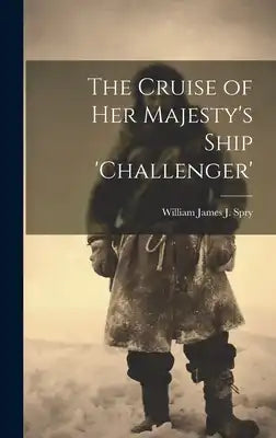 The Cruise of Her Majesty's Ship 'challenger'