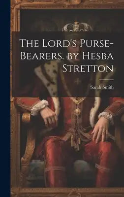 The Lord's Purse-Bearers. by Hesba Stretton