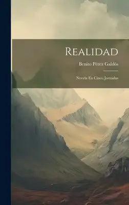 Realidad: Novela En Cinco Jornadas