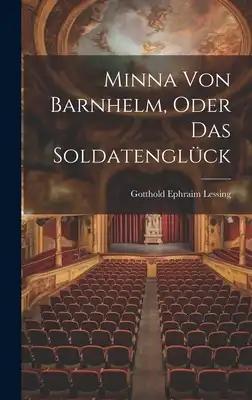 Minna von Barnhelm, Oder das Soldatenglück