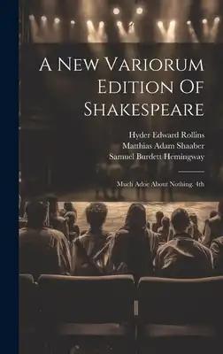 A New Variorum Edition Of Shakespeare: Much Adoe About Nothing. 4th; Edition 1899