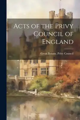 Acts of the Privy Council of England