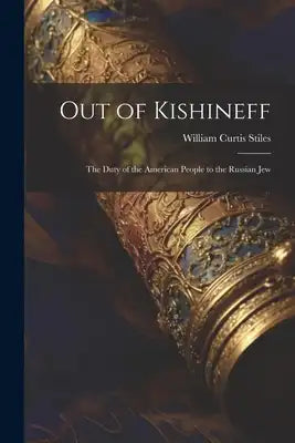 Out of Kishineff: The Duty of the American People to the Russian Jew