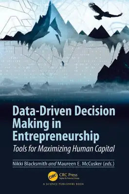Data-Driven Decision Making in Entrepreneurship: Tools for Maximizing Human Capital