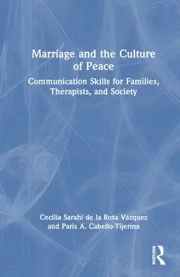 Marriage and the Culture of Peace: Communication Skills for Families, Therapists, and Society